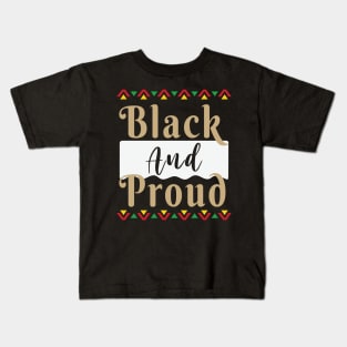 Black and Proud, Black History Month, Black Lives Matter, African American History Kids T-Shirt